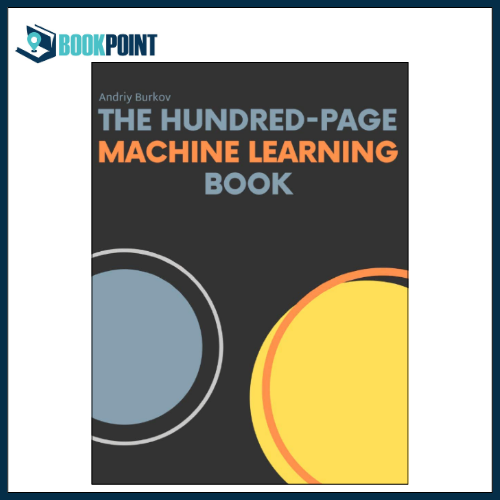 The Hundred-Page Machine Learning Book by Andriy Burkov (Author)