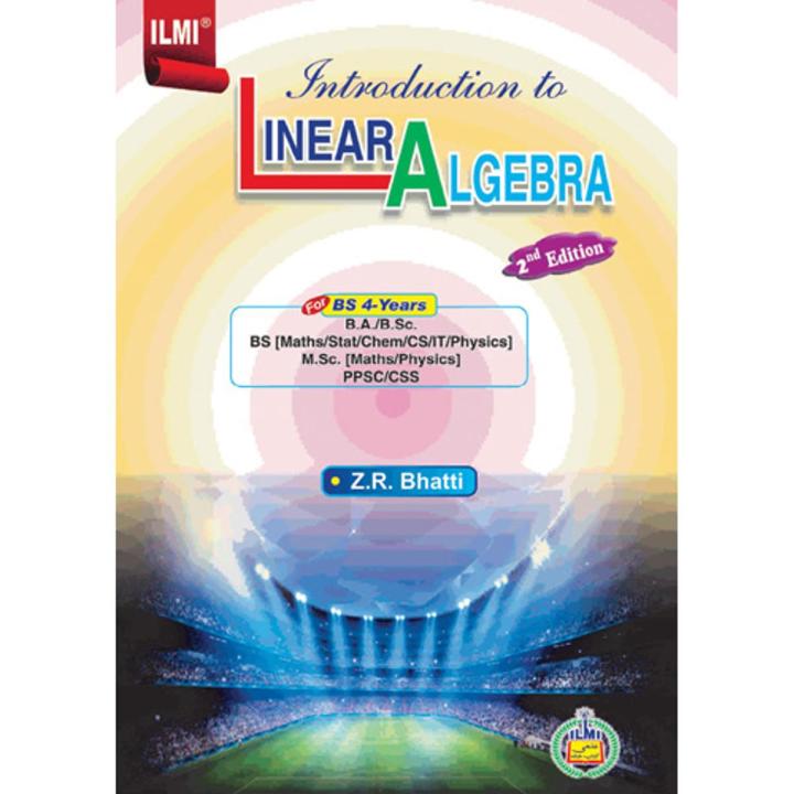 ilmi Introduction to Linear Algebra by Z.R. Bhatti 2nd Edition for BS 4 Years