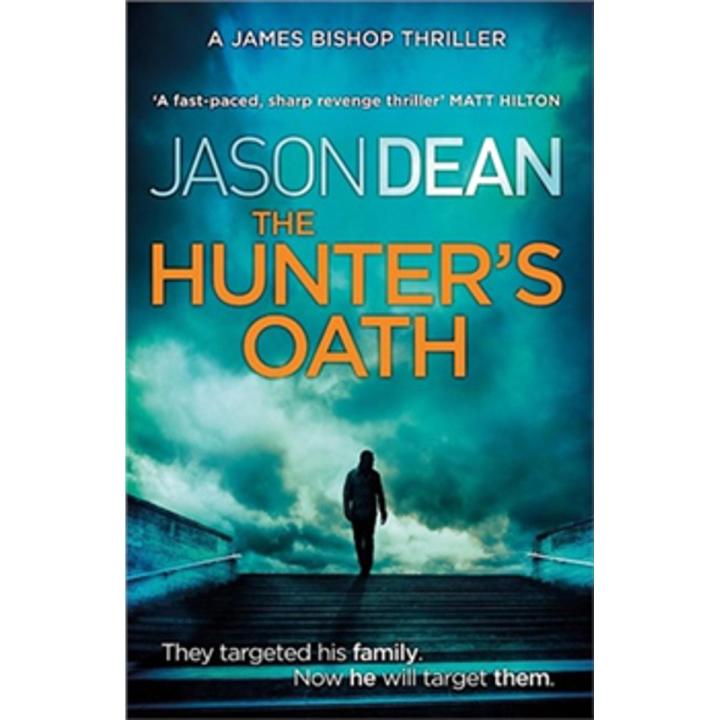 The Hunter''s Oath: James Bishop (Book 3) By jason dean