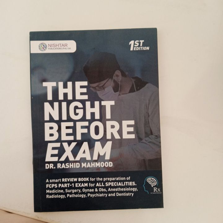 The Night Before Exam: A Smart Review Book for FCPS Part 1 – All Specialties (Medicine, Surgery, Pathology, Dentistry) – 1st Edition by Dr. Rashid Mahmood