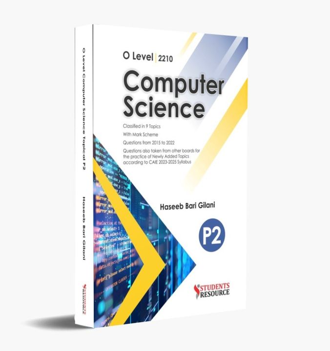 O Level Computer Science Topical P2 2210 | 2015 to 2022 | Syed Haseeb Bari | Syllabus 2023 – 2025