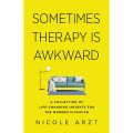 Sometimes Therapy Is Awkward: A Collection of Life-Changing Insights for the Modern Clinician by Nicole Arzt. 