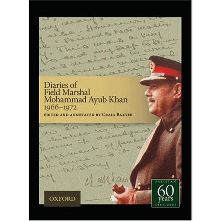 Diaries of Field Marshal Mohammad Ayub Khan, 1966-1972 by Mohammad Ayub Khan Book (Urdu Bazar)