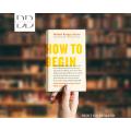 How to Begin by Michael Bungay Stanier [Books Been]. 