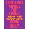 Excellent advice For Living: Wisdom I Wish I'D Known Earlier By kevin kelly. 