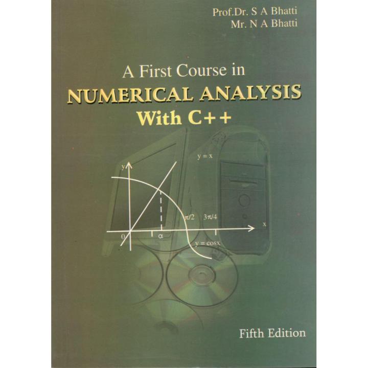 A First Course in Numerical Analysis With C++ by Professor. Dr. Saeed Akhter Bhatti and Mr. Naeem A Bhatti – 5th Edition