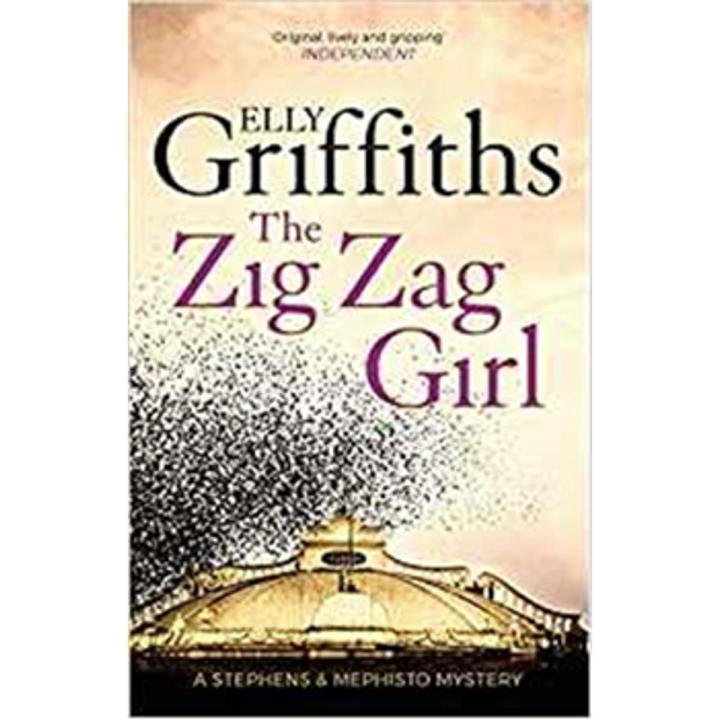 The Zig Zag Girl: Stephens and Mephisto Mystery (Book 1) By elly griffiths