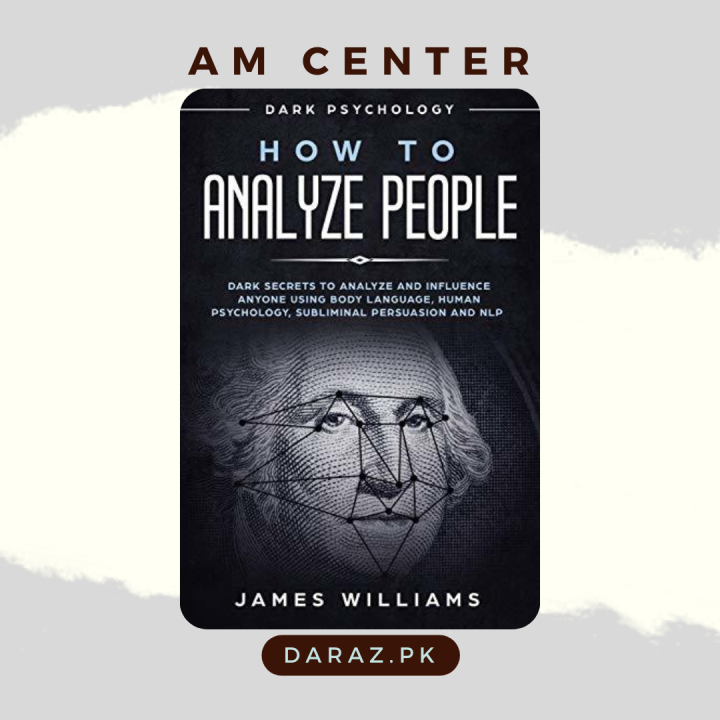 How to Analyze People: Dark Psychology - Dark Secrets to Analyze and Influence Anyone Using Body Language, Human Psychology, Subliminal Persuasion and NLP By James W. Williams