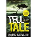 Tell Tale: a Di Charlotte Savage Novel By mark sennen. 