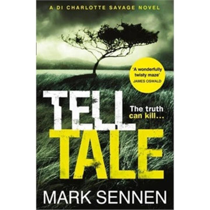 Tell Tale: a Di Charlotte Savage Novel By mark sennen