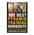 101 Best Pyramid Training Workouts by Stewart Smith [Books Been]. 