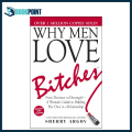 Why Men Love Bit/ches: From Doormat to Dreamgirl―A Woman's Guide to Holding Her Own in a Relationship by Sherry Argov Books (Bookpoint). 
