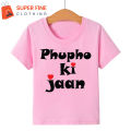 Phupho Ki Jaan Printed Tshirt for Kids , Boys and Girls. 