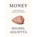 Money: 5,000 Years Of Debt and Power By michel aglietta. 