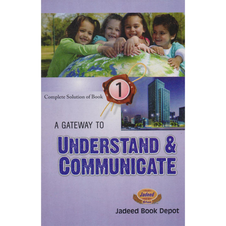 A Gateway to Understand & Communicate Book 1 Complete Solution of book Communication