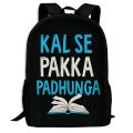 Kal Se Pakka Padhunga Backpack With Laptop Partition Digital Printed. 