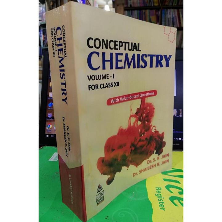Conceptual Chemistry Volume I For Class XII by S.K. Jain & Shailesh K. Jain