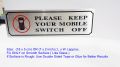 PLEASE KEEP YOUR MOBILE SWITCH OFF  Plate - (18cm x 5cm) Aluminium Sign Plate (Mirror OR Glass Mountable Name Plate)- 1 Piece. 