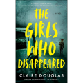 The Girls Who Disappeared by Claire Douglas (Author). 