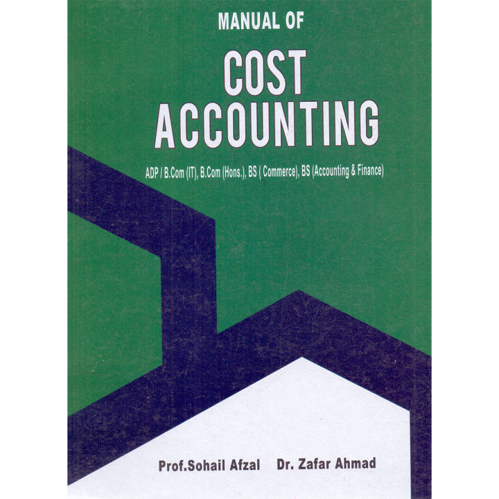 Manual of Cost Accounting by Prof. Sohail Afzal,Accounting book