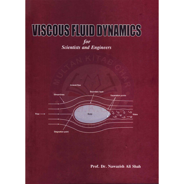 Viscous Fluid Dynamics for Scientist and Engineers by Professor Dr. Nawazish Ali Shah