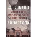 Lost to the World by Shahbaz Taseer (Author). 