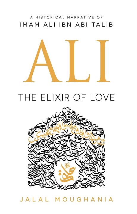 Ali: The Elixir of Love by Jalal Moughania