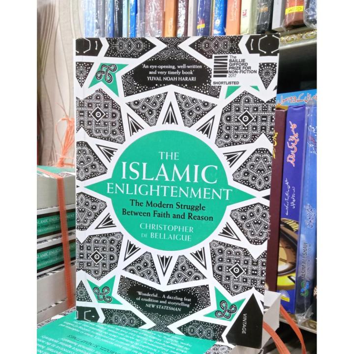 The Islamic Enlightenment: The Modern Struggle Between Faith and Reason by Christopher de Bellaigue
