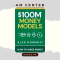 $100M Money Models: How To Make Money By Alex Hormozi. 