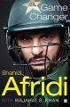 Shahid Afridi - Game Changer by Wajahat S. Khan. 