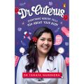 Dr. Cuterus: Everything Nobody Tells You About Your Body by Tanaya Narendra [Books Been]. 