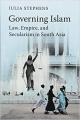 Liberty Books | Governing Islam: Law, Empire, And Secularism In Modern South Asia by Julia Stephens (100% Original). 