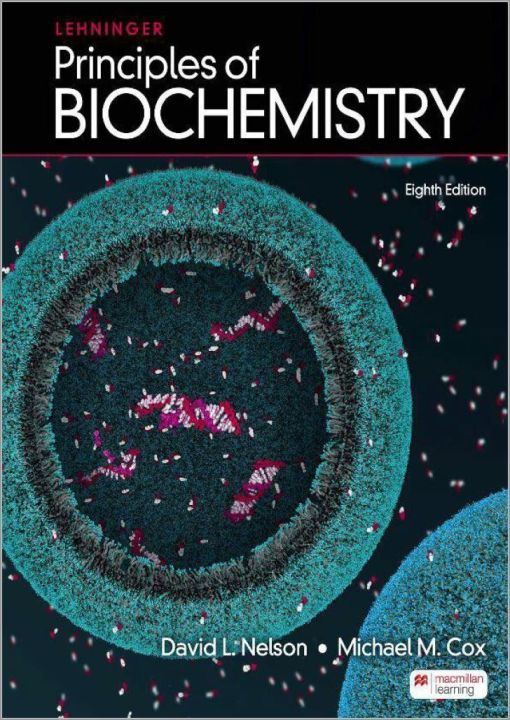 Lehninger Principles of Biochemistry (8th Edition) By David L. Nelson and Michael M. Cox LEHNINGER PRINCIPLES OF BIOCHEMISTRY (8TH EDITION) BY DAVID L. NELSON AND MICHAEL M. COX