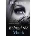 Behind the Mask By emma sayle. 