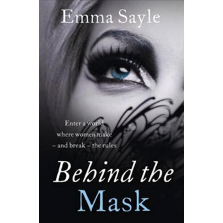 Behind the Mask By emma sayle