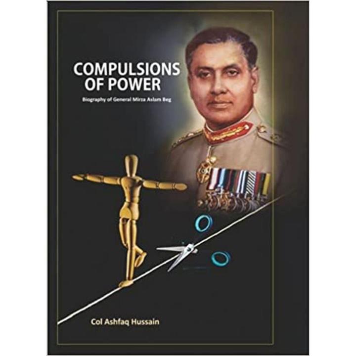 Compulsions of Power by Col Ashfaq Hussain