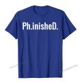 Funny PhD T Shirt For PhD Graduates. 