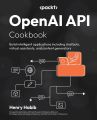 OpenAI API Cookbook: Build intelligent applications including chatbots, virtual assistants, and content generators by Henry Habib. 