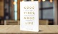 Good Vibes, Good Life: How Self-Love Is the Key to Unlocking Your Greatness by Vex King. 