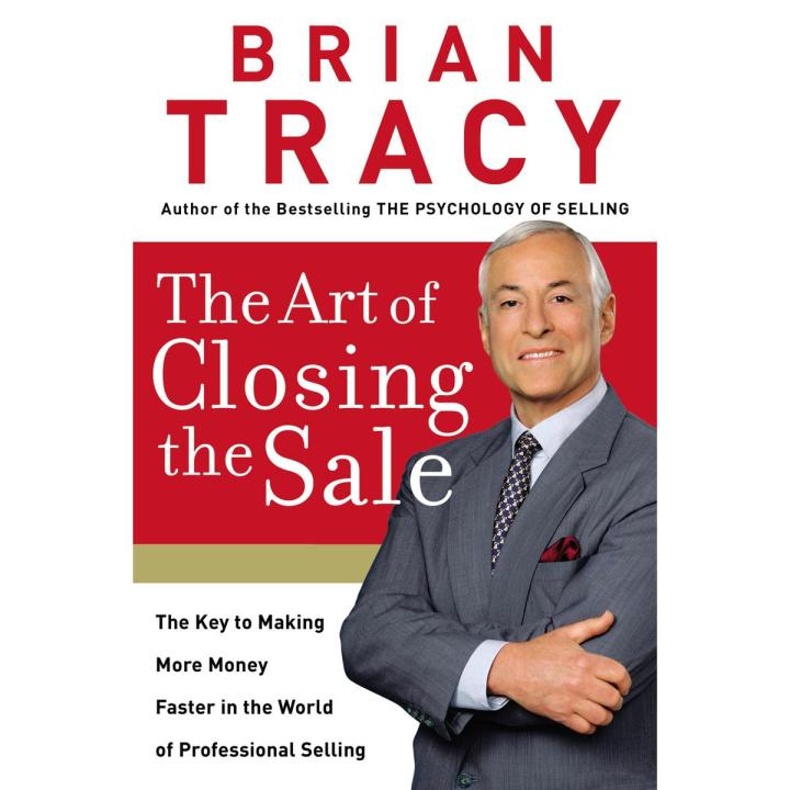 The art of closing the sale by brian tracy