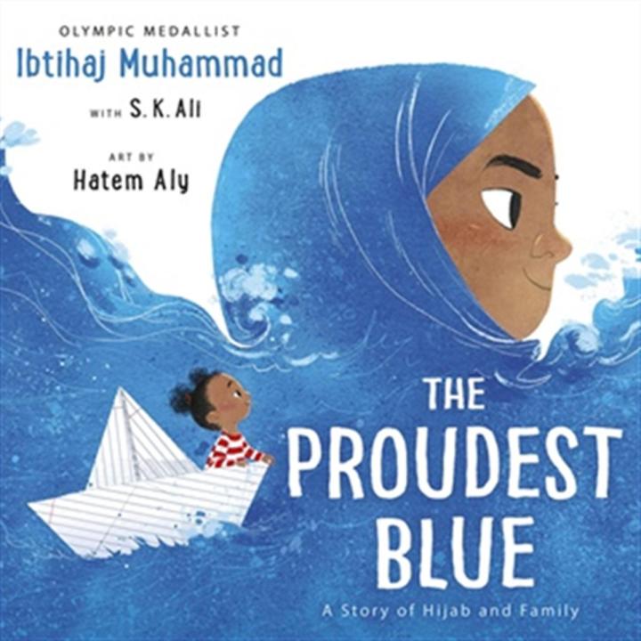 The Proudest Blue: a Story Of Hijab and Family (the Proudest Blue, Book 1) By ibtihaj muhammad