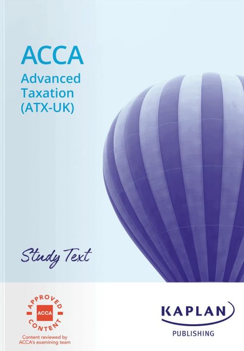 Kaplan ACCA P6 Advanced Taxation (ATX-UK) FA22 Study Text 2024