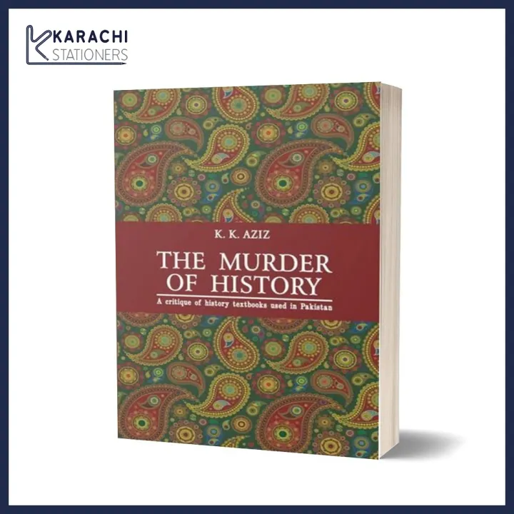 The%20Murder%20of%20History%20A%20critique%20of%20history%20textbooks%20used%20in%20Pakistan%20by%20K.K.%20Aziz%20English%20Novel%20-%20KC%20-%20Image%203