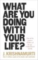 What Are You Doing With Your Life by J Krishnamurti (Author). 