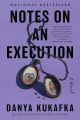 Notes on an Execution by Danya Kukafka (Author). 