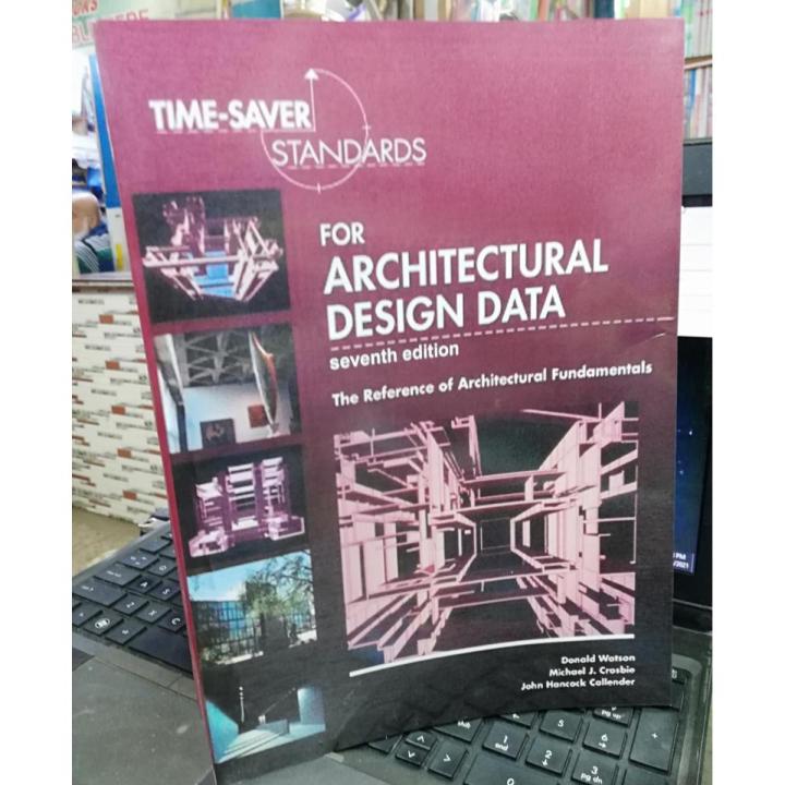 Time-Saver Standards for Architectural Design Data 7th Edition by Michael J. Crosbie, John Hancock Callender, Donald Watson, Donald Baerman, Walter Cooper, Martin Gehner, William Hall, Bruce W. Hisley, Richard Rittelmann, Timothy T. Tayllor