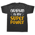 Novelty Autism Is My Superpower Awareness Autistic T Shirts Streetwear Short Sleeve Birthday Gifts Summer Style T-shirt Men. 
