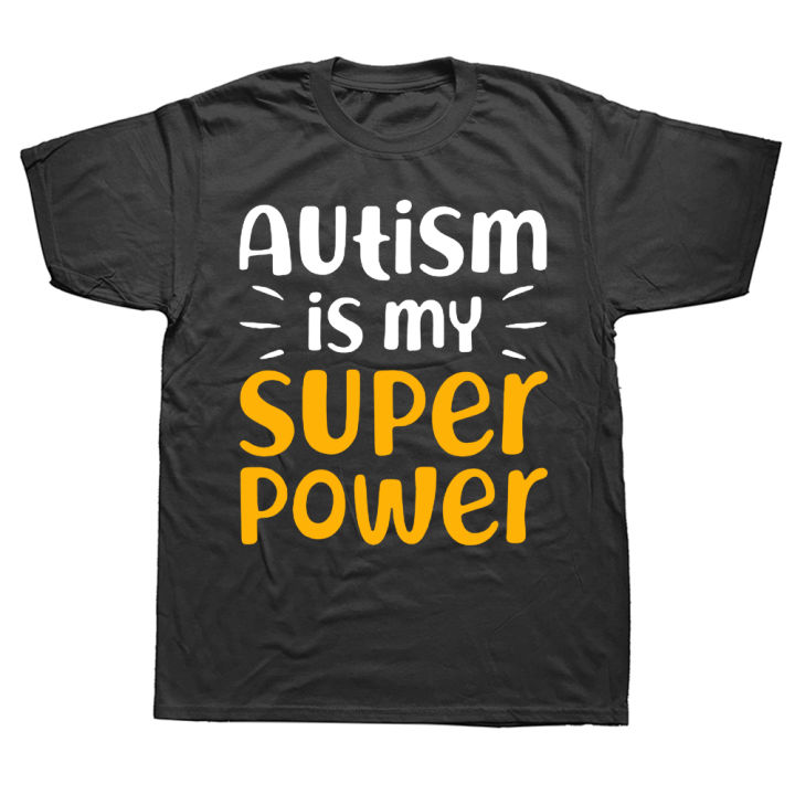 Novelty Autism Is My Superpower Awareness Autistic T Shirts Streetwear Short Sleeve Birthday Gifts Summer Style T-shirt Men