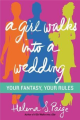 A Girl Walks Into a Wedding: Your Fantasy, Your Rules By helena s. paige. 