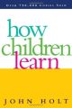 How Children Learn (Classics in Child Development) by John C. Holt. 